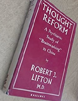 Thought Reform: A Psychiatric Study of "Brainwashing" in China by Robert J. Lifton M.D. Book cover. paid link to purchase on amazon or Kindle

